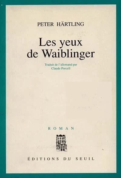 Les yeux de Waiblinger : roman