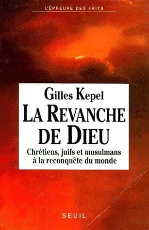 La revanche de Dieu : chrétiens, juifs et musulmans à la reconquête du monde