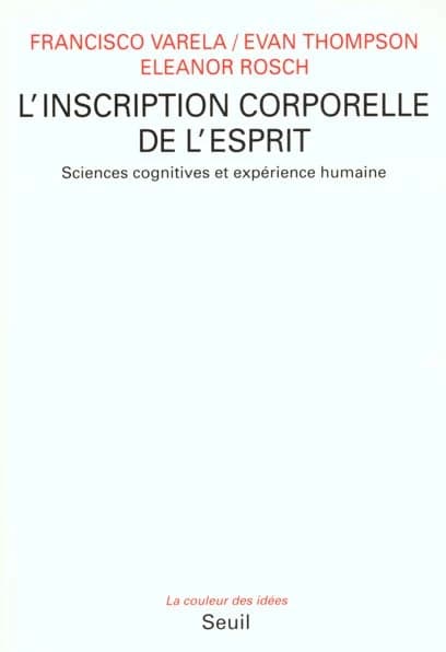 L'inscription corporelle de l'esprit : sciences cognitives et expérience humaine