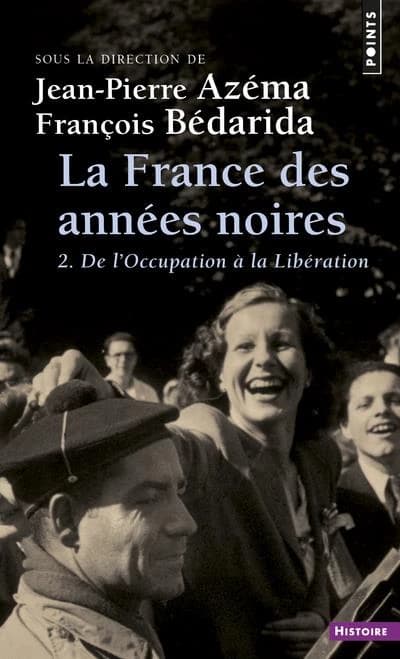 La France des années noires (Éd. rev. et mise à jour) sous la dir. de Jean-Pierre Azéma et de François Bédarida