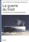 La guerre du froid : une histoire de la supraconductivité