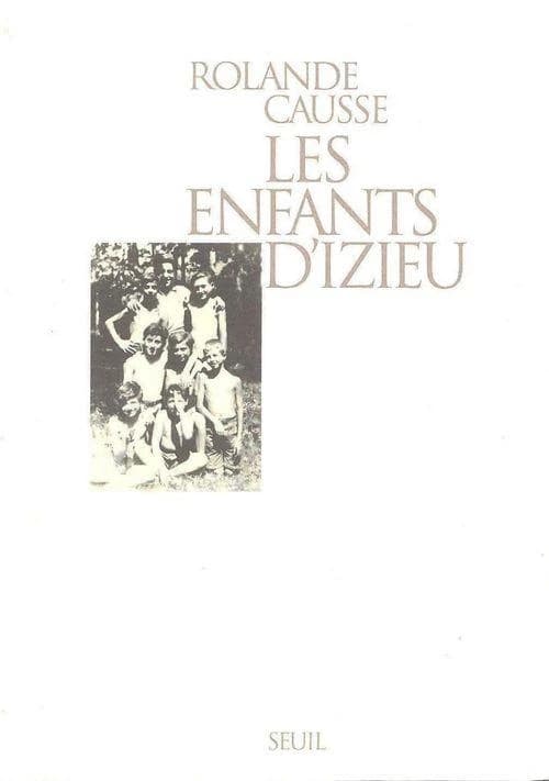 Les enfants d'Izieu. suivi du Témoignage de Sabine Zlatin ([Nouv. éd.]) Rolande Causse