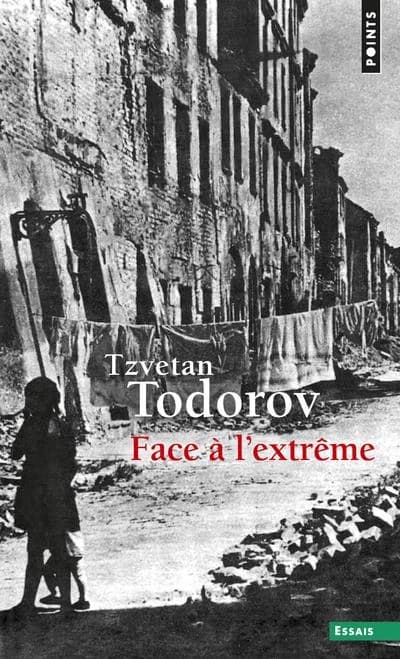 Face à l'extrême (Nouv. éd.) Tzvetan Todorov
