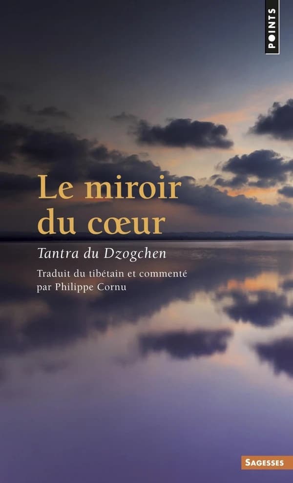 Le Miroir du coeur. Tantra du Dzogchen