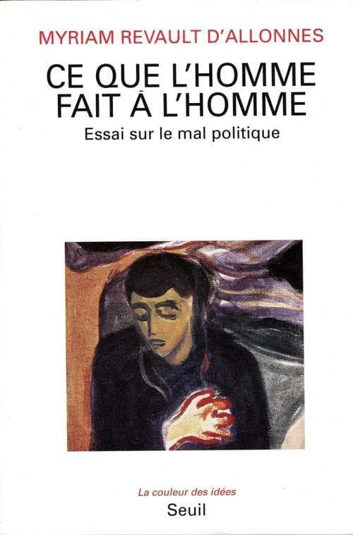 Ce que l'homme fait à l'homme : essai sur le mal politique