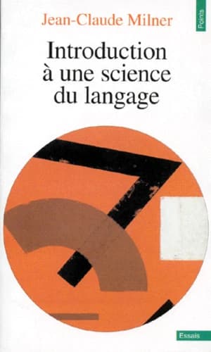 Introduction à une science du langage (Ed. abrégée) Jean-Claude Milner