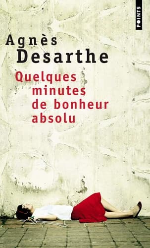 Quelques minutes de bonheur absolu : roman