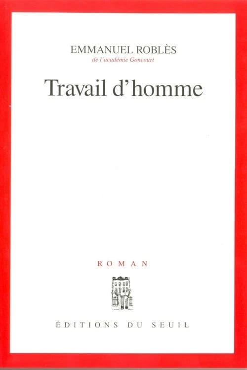 Travail d'homme : roman