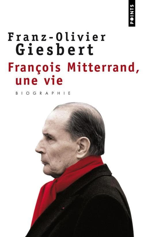 François Mitterrand : une vie