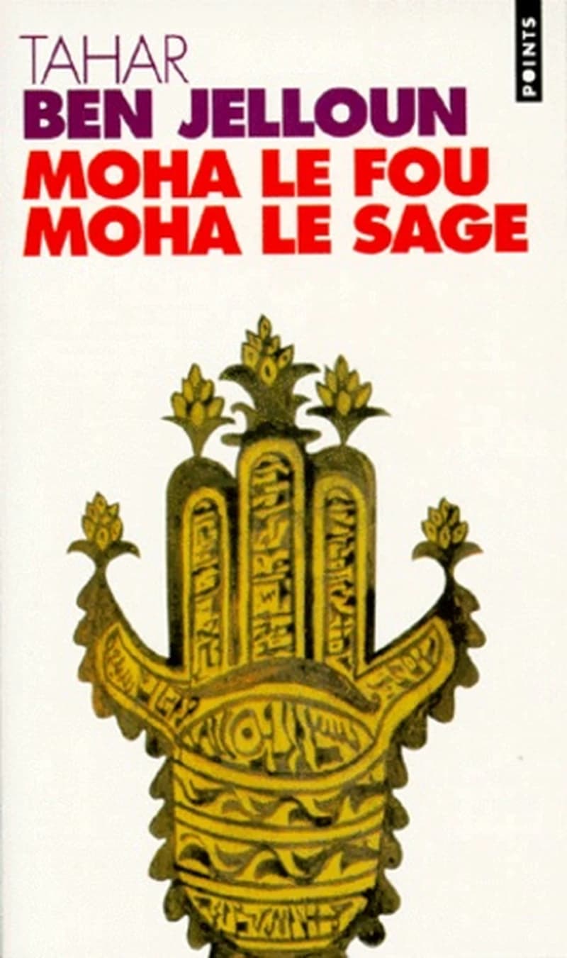Moha le fou, Moha le sage : roman