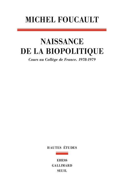 Naissance de la biopolitique : 1978-1979