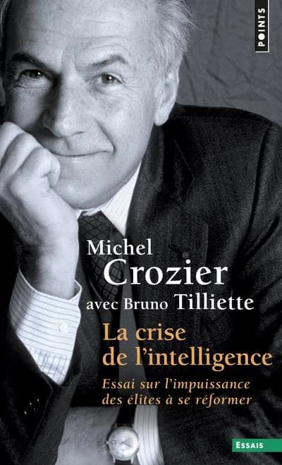 La crise de l'intelligence : essai sur l'impuissance des élites à se réformer