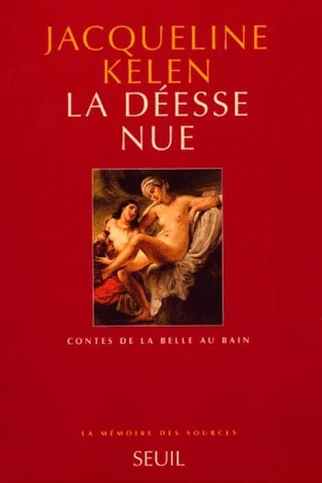 La déesse nue : contes de la belle au bain