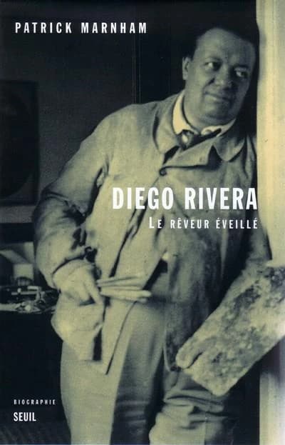 Diego Rivera : le rêveur éveillé : biographie