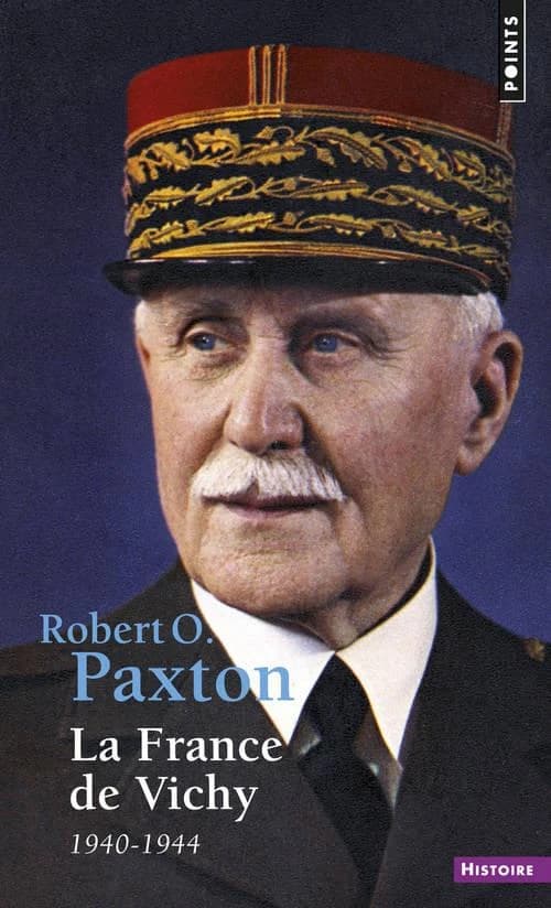 La France de Vichy : 1940-1944 (Nouv. éd. rev. et mise à jour...) Robert O. Paxton ; trad. de l'anglais... par Claude Bertrand ; préf. de Stanley Hoffmann