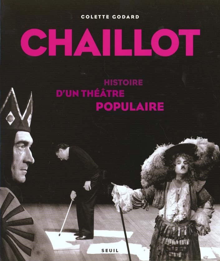 Chaillot, histoire d'un théâtre populaire
