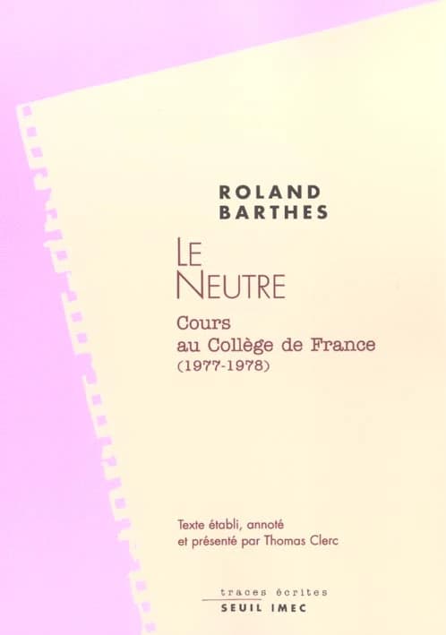 Le neutre : notes de cours au Collège de France, 1977-1978