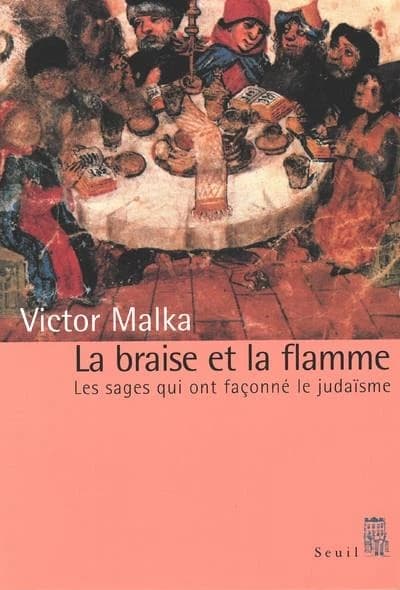 La braise et la flamme : les sages qui ont façonné le judaïsme