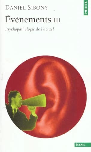 Événements III : psychopathologie de l'actuel ([Nouv. éd.]) Daniel Sibony