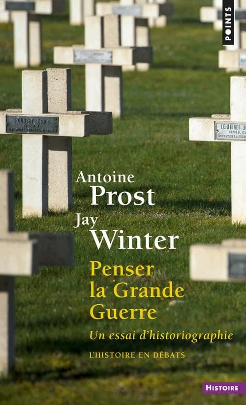 Penser la Grande Guerre: un essai d'historiographie
