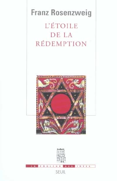 L'Étoile de la rédemption ([2e éd.]... rev. et annotée) Franz Rosenzweig ; trad. de l'allemand par Alexandre Derczanski et Jean-Louis Schlegel... ; préf. de Stéphane Mosès