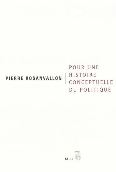 Pour une histoire conceptuelle du politique : leçon inaugurale au Collège de France faite le jeudi 28 mars 2002