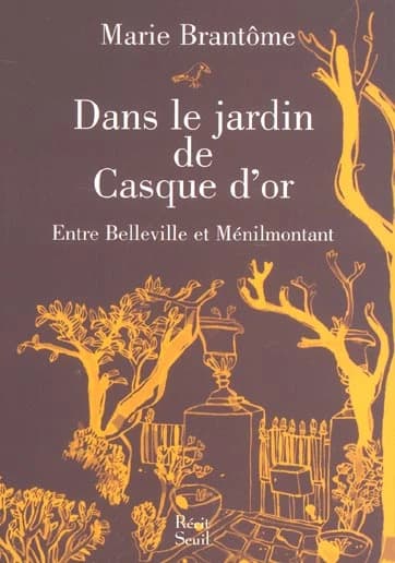 Dans le jardin de Casque d'or : entre Belleville et Ménilmontant : récit