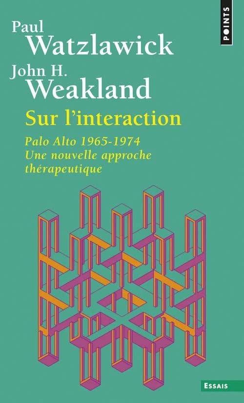 Sur l'Interaction - Palo Alto 1965-1974. Une approche thérapeutique