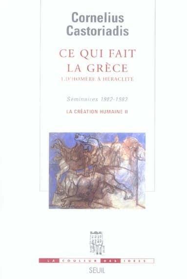 Ce qui fait la Grèce. 1, D'Homère à Héraclite : séminaires 1982-1983