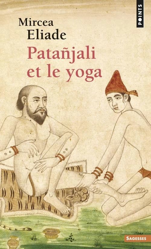 Patañjali et le yoga ([Nouv. éd.]) Mircea Eliade