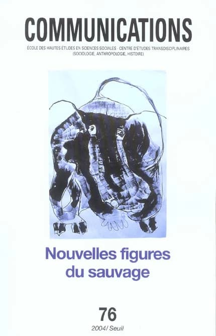 REVUE COMMUNICATIONS n.76 ; nouvelles figures du sauvage
