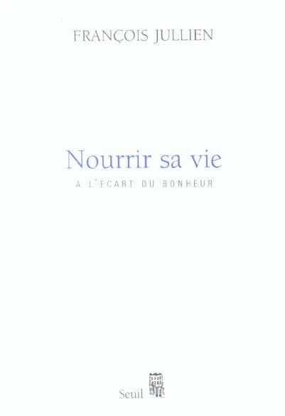 Nourrir sa vie : à l'écart du bonheur