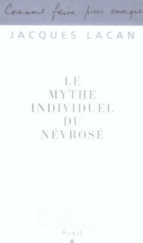 Le mythe individuel du névrosé ou Poésie et vérité dans la névrose