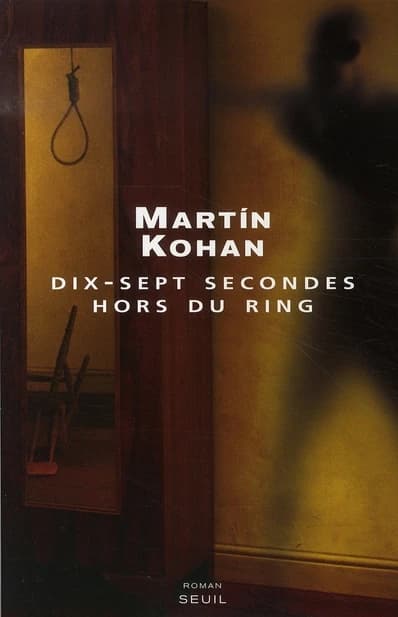 Dix-sept secondes hors du ring : roman