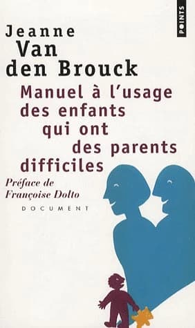 Manuel à l'usage des enfants qui ont des parents difficiles