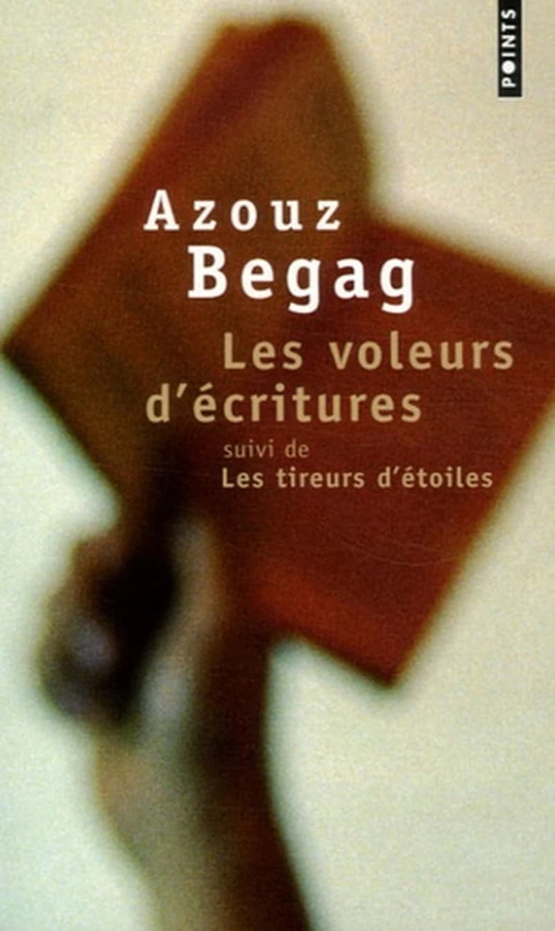 Les voleurs d'écritures ; suivi de Les tireurs d'étoiles : récits (4e éd.) Azouz Begag