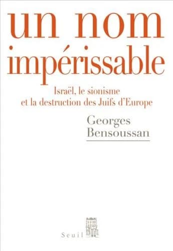 Un nom impérissable : Israël, le sionisme et la destruction des Juifs d'Europe, 1933-2007