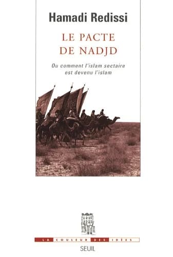Le Pacte de Nadjd ou Comment l'islam sectaire est devenu l'islam