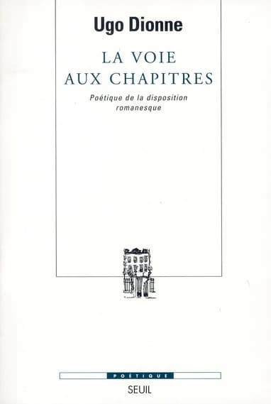 La voie aux chapitres : poétique de la disposition romanesque