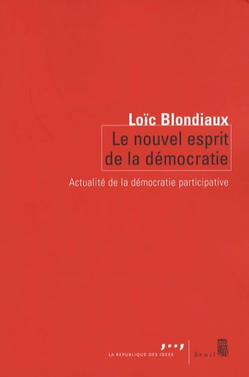 Le Nouvel esprit de la démocratie : actualité de la démocratie participative