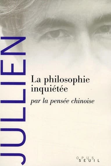 La philosophie inquiétée par la pensée chinoise