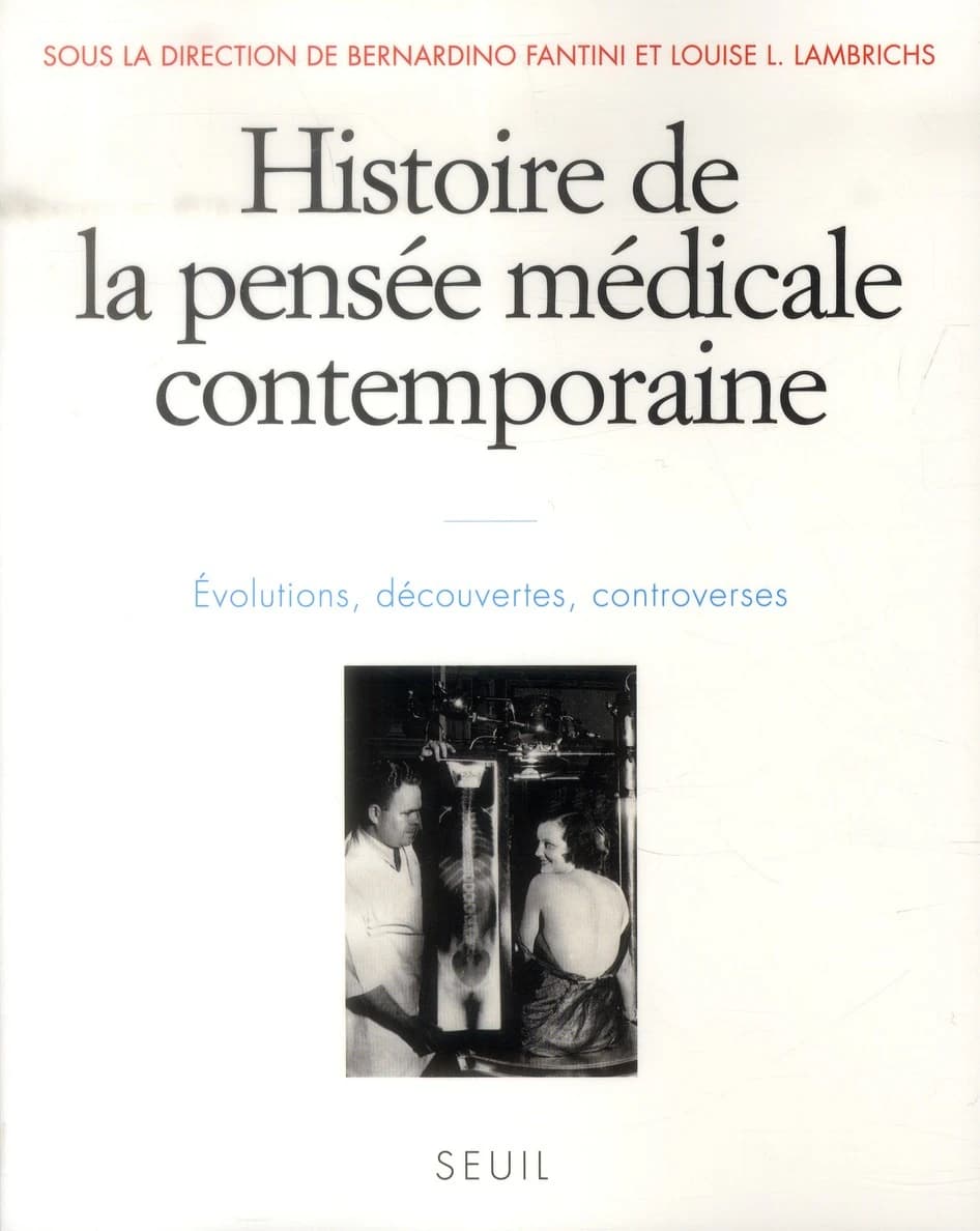 Histoire de la pensée médicale contemporaine : Evolutions, découvertes, controverses