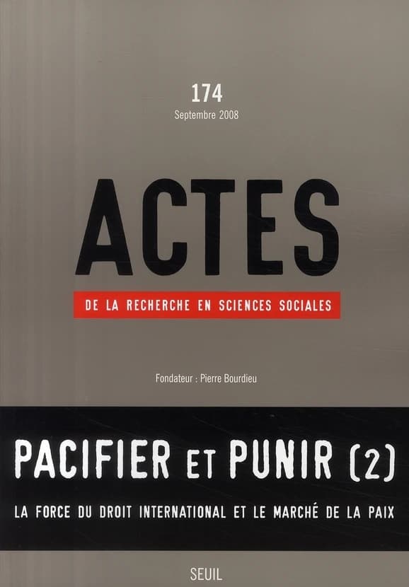 Actes de la recherche en sciences sociales n.174 : pacifier et punir Tome 2 ; la force du droit international et le marché de la paix