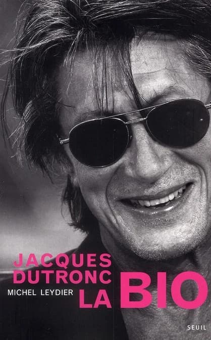 Jacques Dutronc, la bio ([Nouvelle éd.]) Michel Leydier