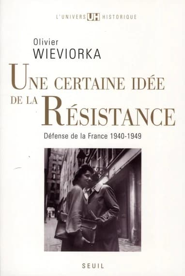 Une certaine idée de la Résistance : "Défense de la France", 1940-1949 ([Nouvelle éd.]) Olivier Wieviorka