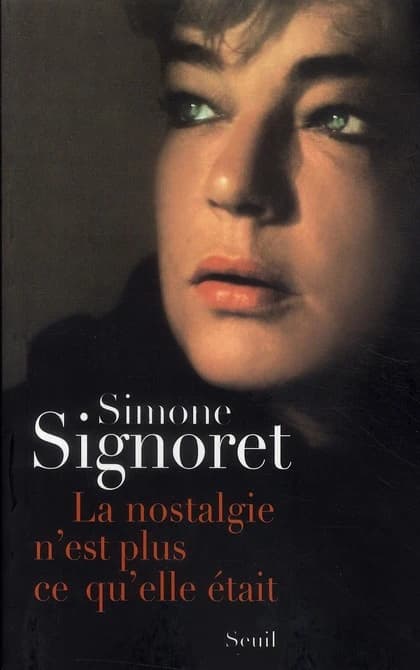 La nostalgie n'est plus ce qu'elle était ([Nouvelle éd.]) Simone Signoret ; avant-propos de Maurice Pons