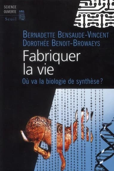 Fabriquer la vie : où va la biologie de synthèse ?