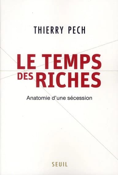 Le Temps Des Riches : Anatomie D'une Sécession