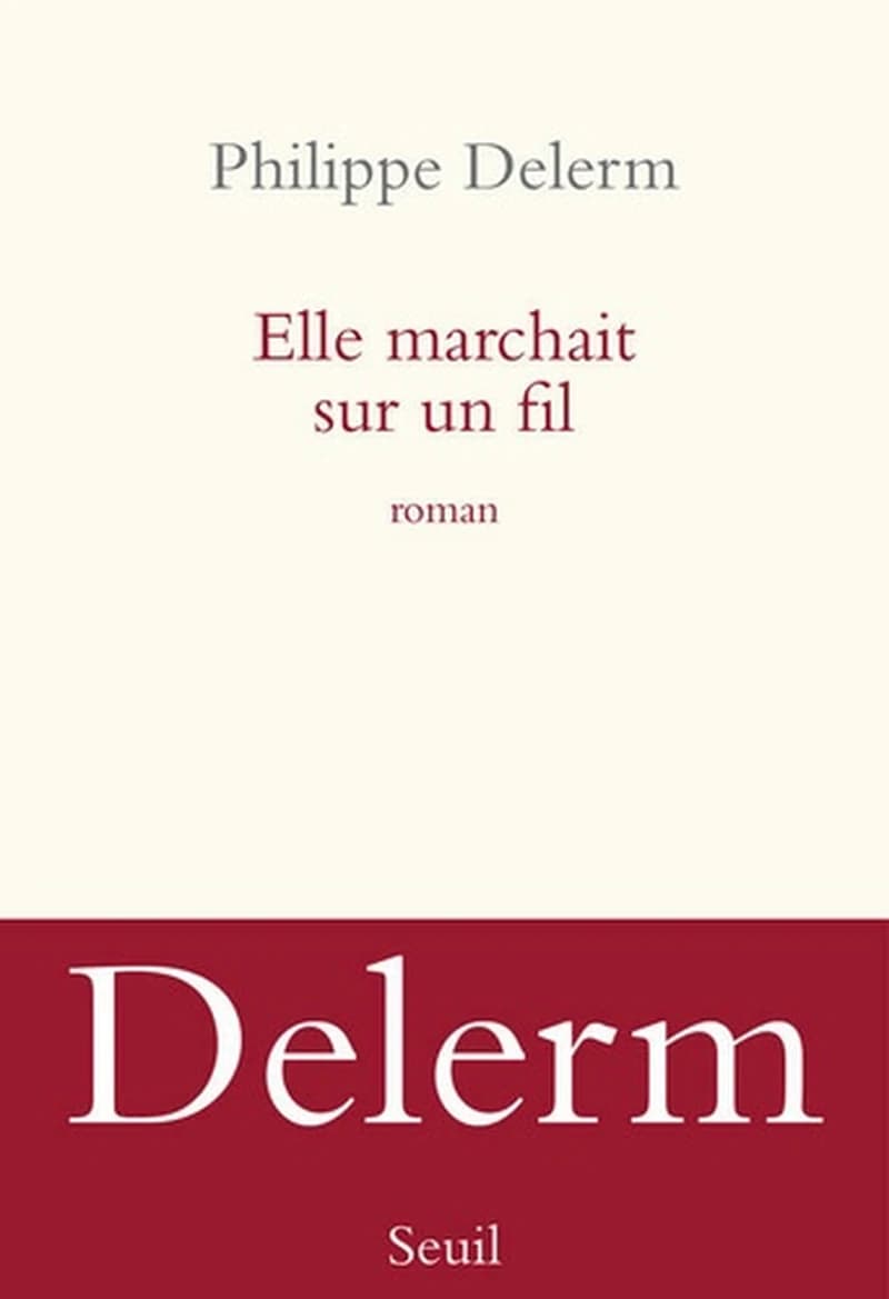 Elle marchait sur un fil : roman