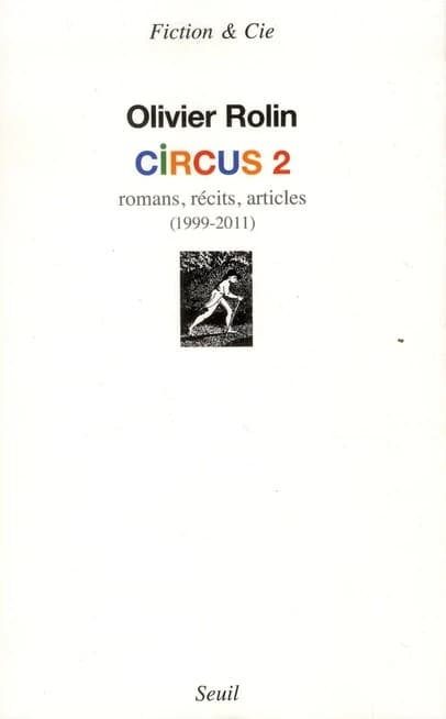 Circus. 2, Romans, récits, articles : 1999-2011
